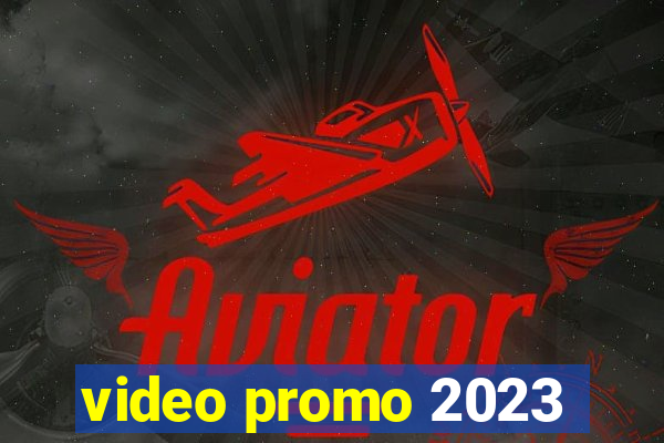 video promo 2023