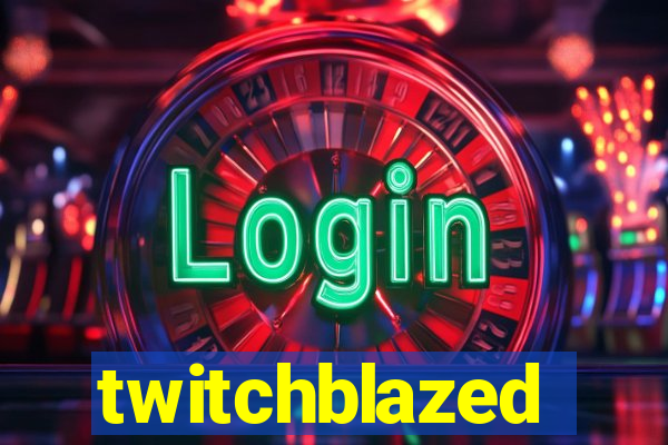 twitchblazed