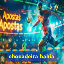 chocadeira bahia