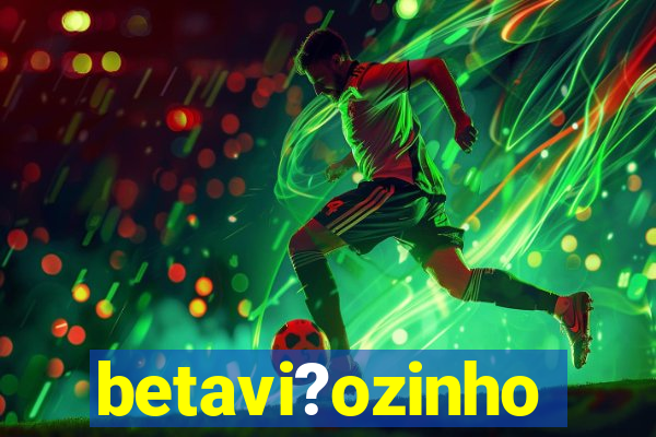 betavi?ozinho