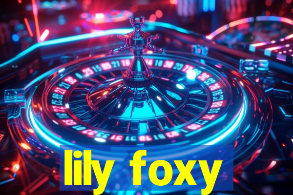 lily foxy