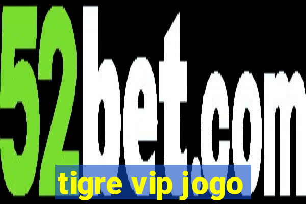 tigre vip jogo