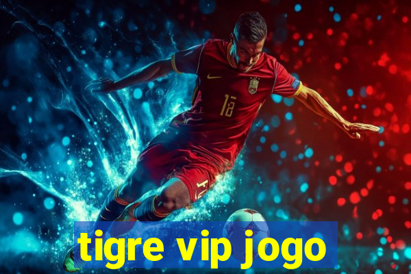 tigre vip jogo