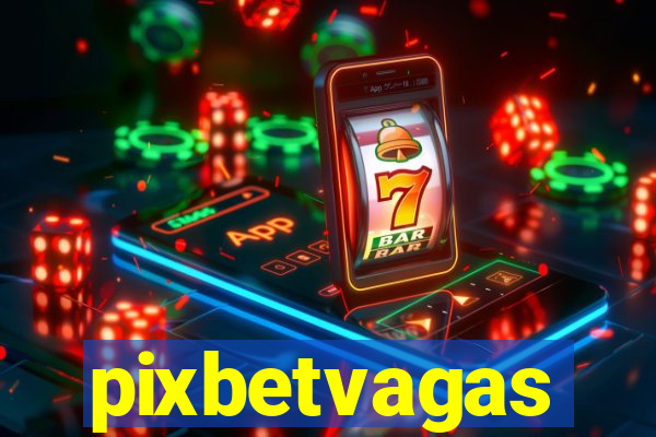 pixbetvagas