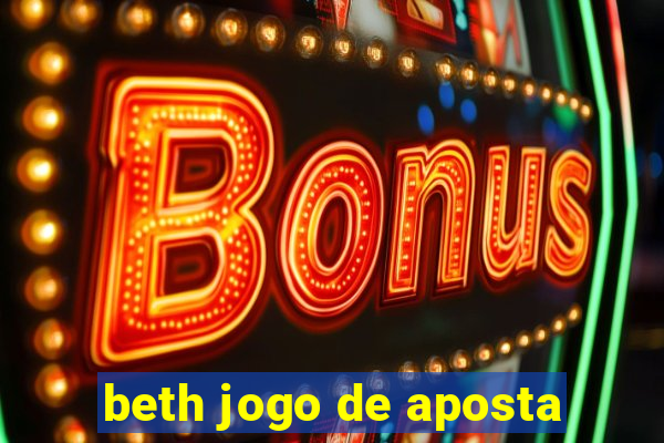 beth jogo de aposta