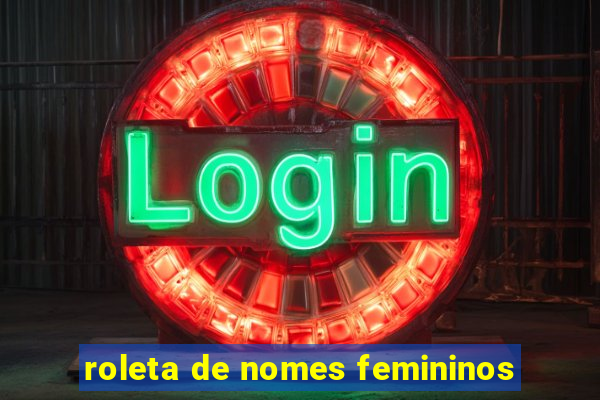 roleta de nomes femininos