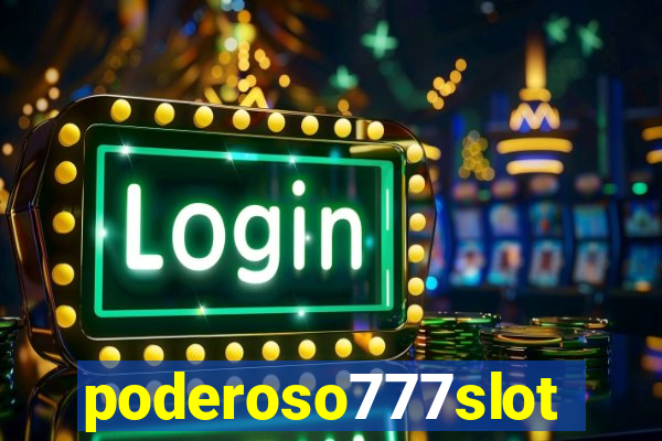 poderoso777slot