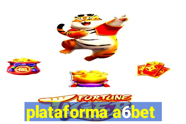 plataforma a6bet