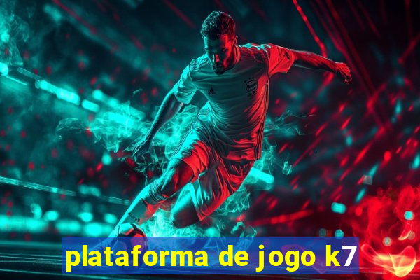 plataforma de jogo k7