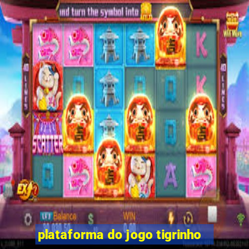 plataforma do jogo tigrinho