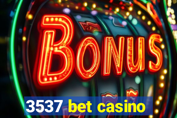 3537 bet casino