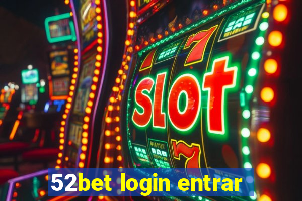 52bet login entrar