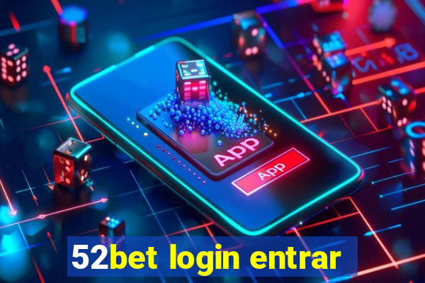 52bet login entrar