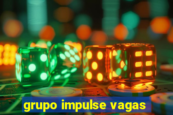 grupo impulse vagas