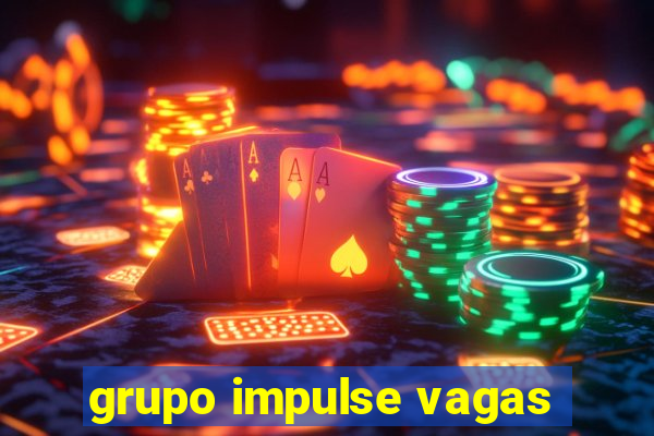 grupo impulse vagas