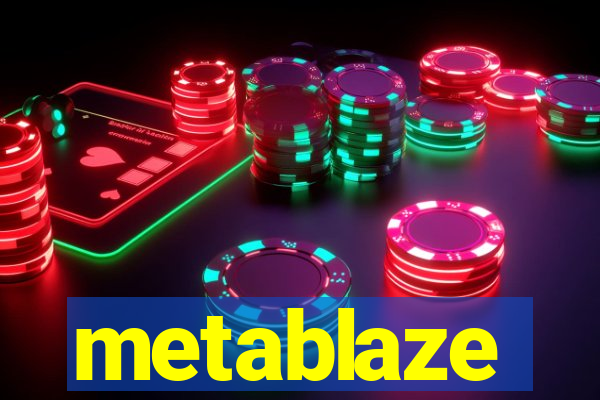 metablaze