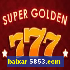 baixar 5853.com