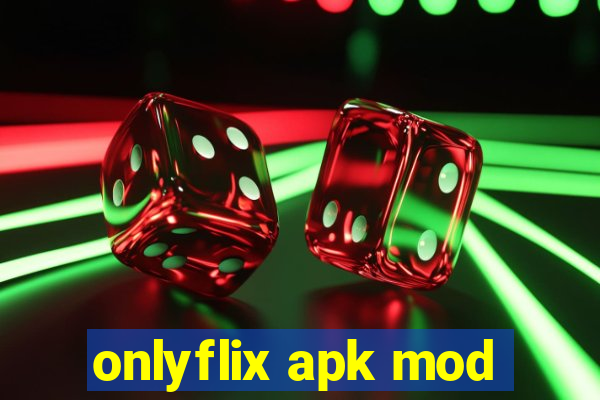 onlyflix apk mod