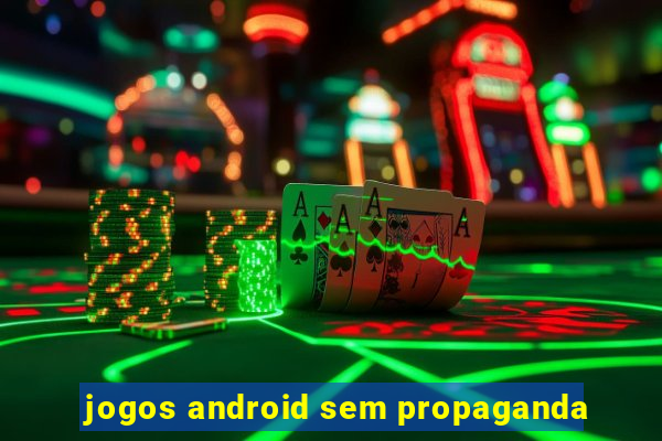 jogos android sem propaganda