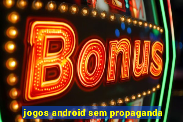 jogos android sem propaganda