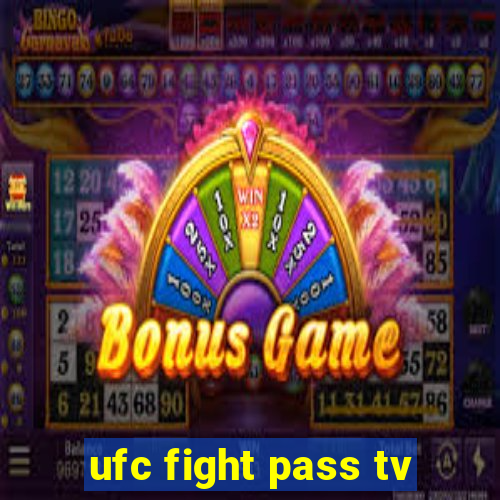 ufc fight pass tv