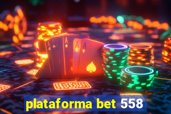 plataforma bet 558