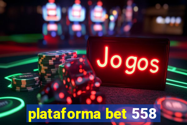 plataforma bet 558