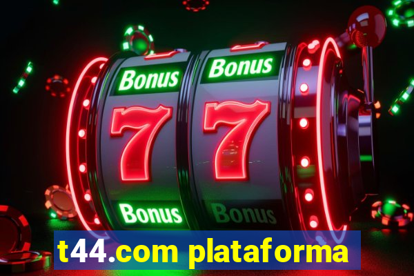 t44.com plataforma