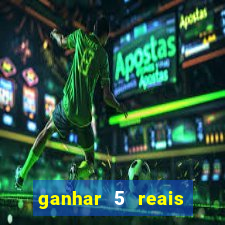 ganhar 5 reais agora pix