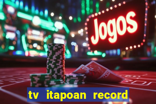 tv itapoan record bahia ao vivo