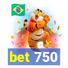 bet 750