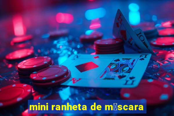 mini ranheta de m谩scara