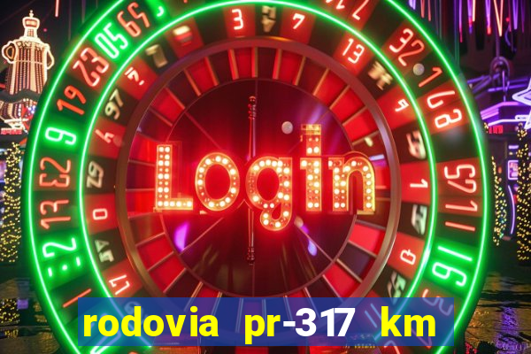 rodovia pr-317 km 155 0m sentido cresc