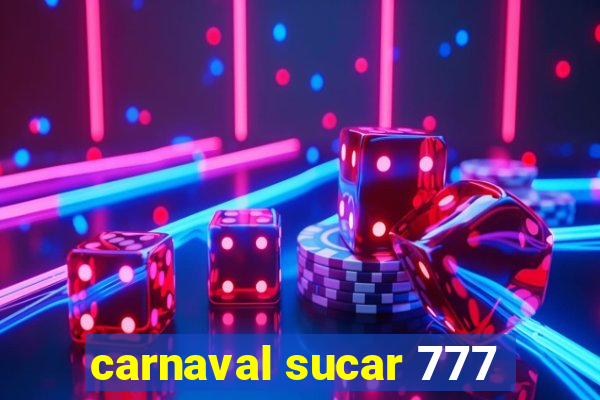 carnaval sucar 777