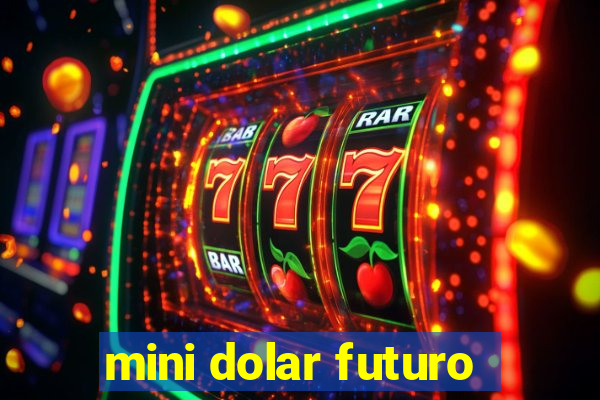 mini dolar futuro