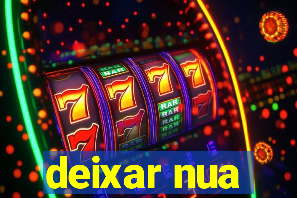 deixar nua