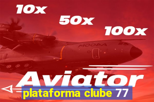 plataforma clube 77