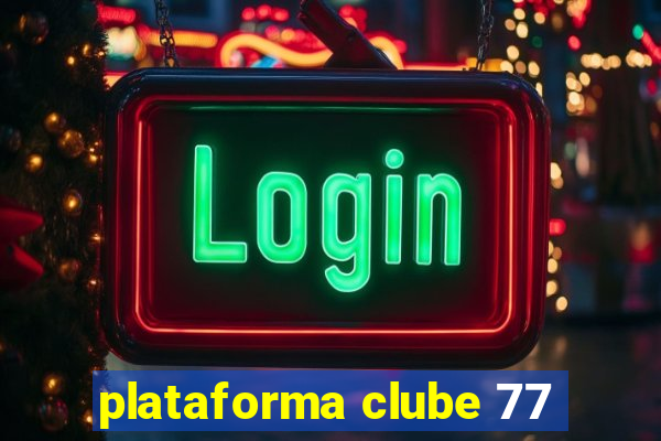 plataforma clube 77