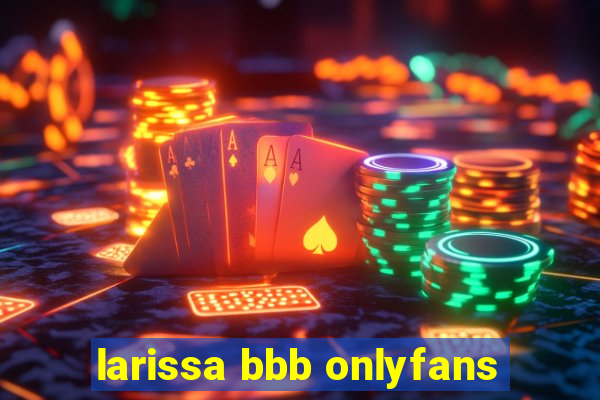 larissa bbb onlyfans