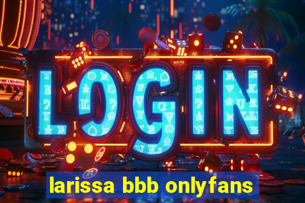 larissa bbb onlyfans