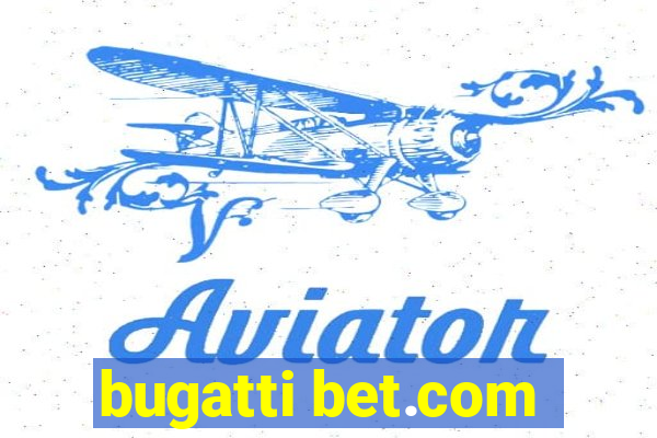 bugatti bet.com