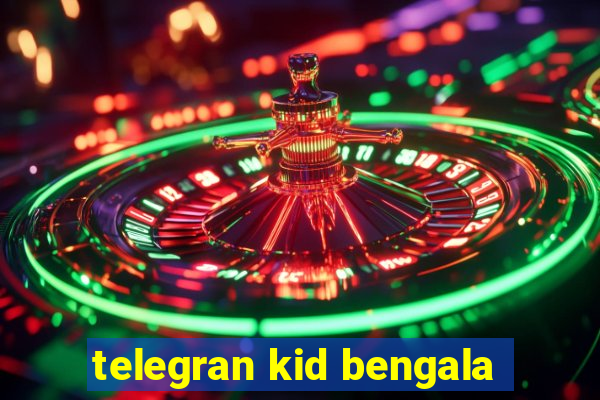 telegran kid bengala