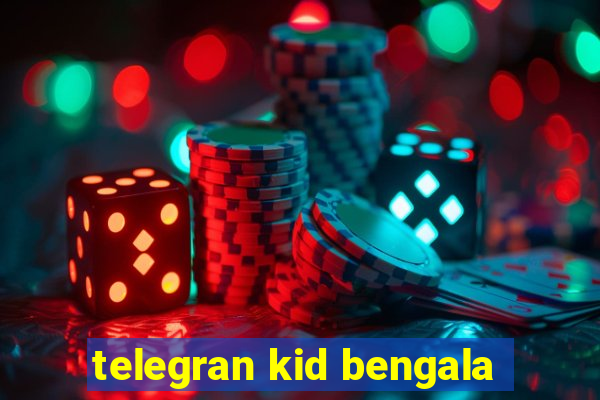 telegran kid bengala