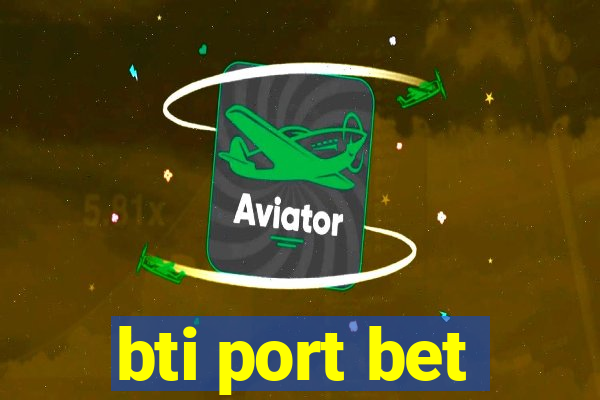 bti port bet