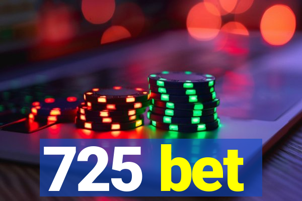 725 bet