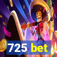 725 bet