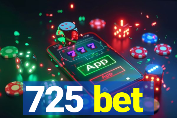 725 bet