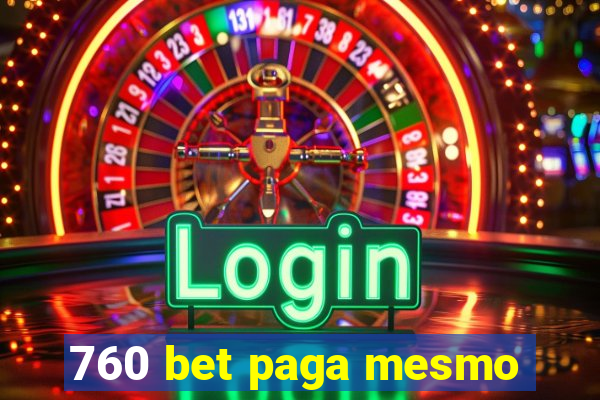 760 bet paga mesmo