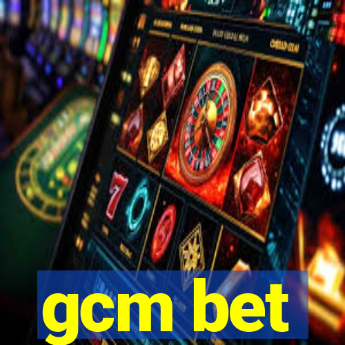 gcm bet