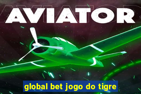 global bet jogo do tigre